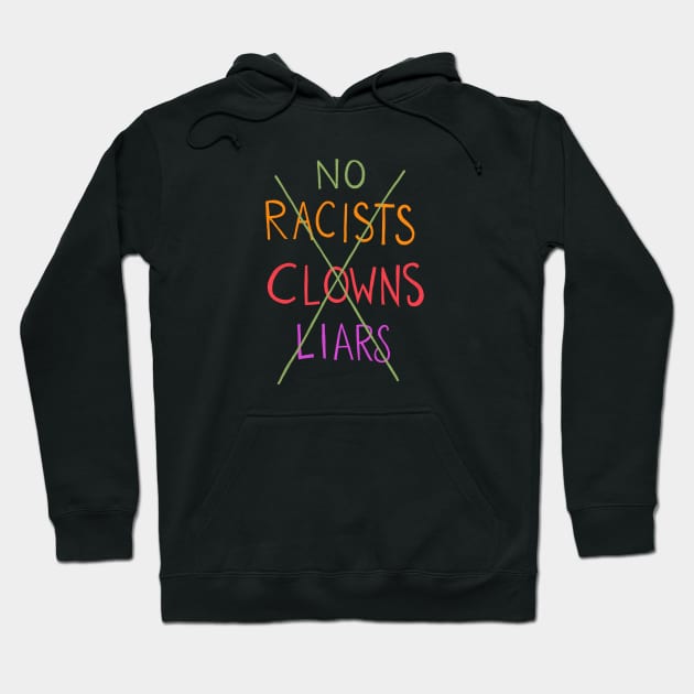 No Racists Clowns Liars Hoodie by IllustratedActivist